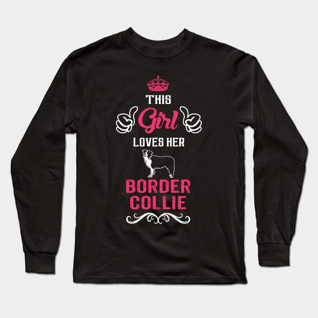 This Girl Loves Her BORDER COLLIE Cool Gift Long Sleeve T-Shirt by Pannolinno